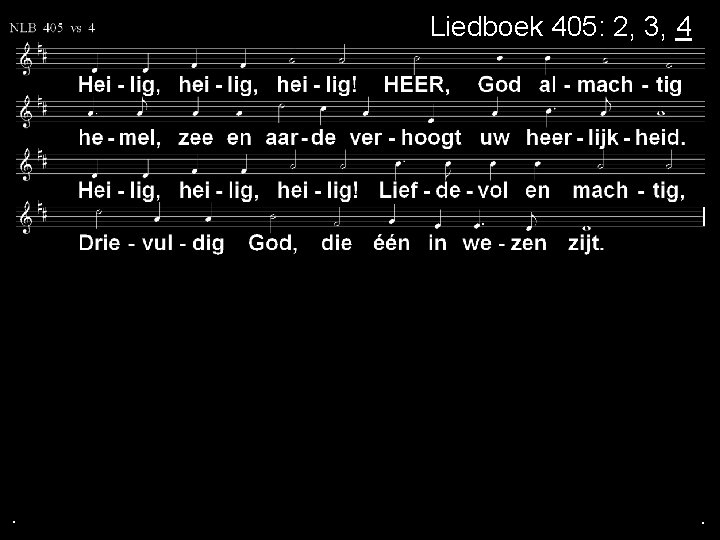 Liedboek 405: 2, 3, 4 . . . 