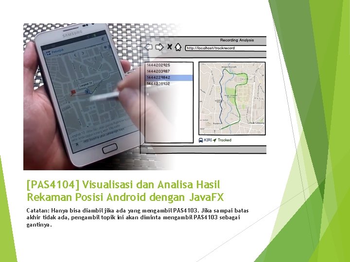 [PAS 4104] Visualisasi dan Analisa Hasil Rekaman Posisi Android dengan Java. FX Catatan: Hanya