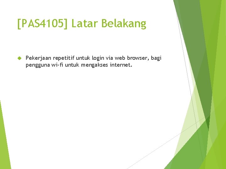 [PAS 4105] Latar Belakang Pekerjaan repetitif untuk login via web browser, bagi pengguna wi-fi