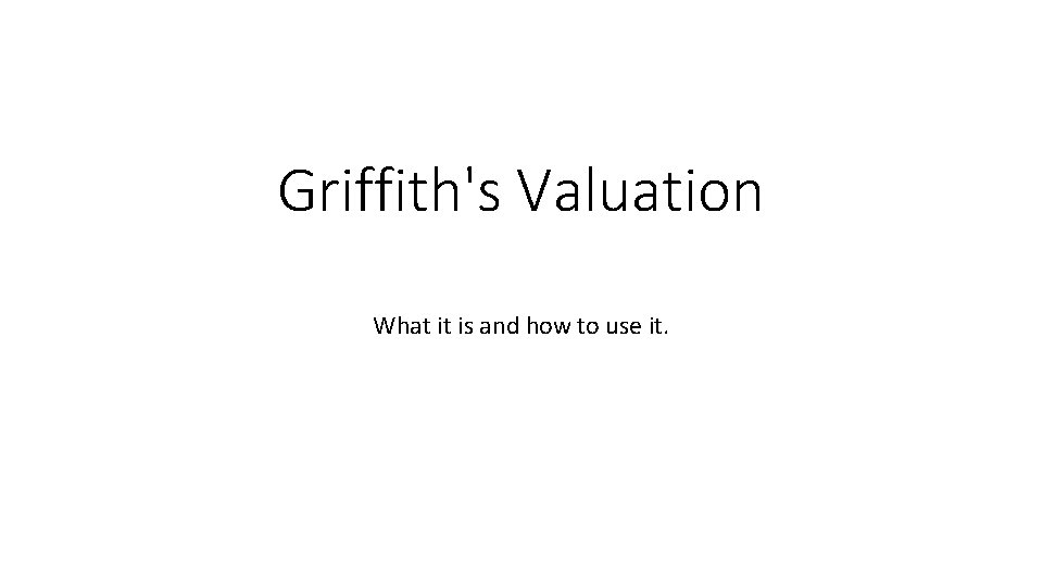 Griffith's Valuation What it is and how to use it. 