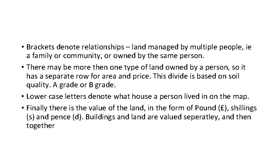  • Brackets denote relationships – land managed by multiple people, ie a family