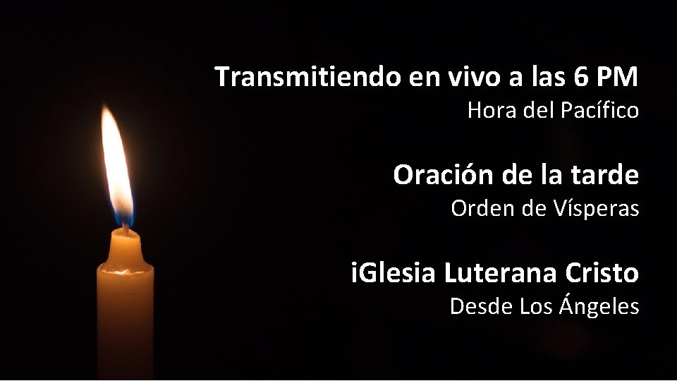 Transmitiendo en vivo a las 6 PM Hora del Pacífico Oración de la tarde