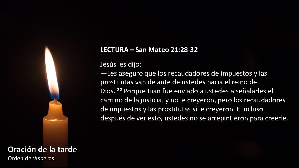 LECTURA – San Mateo 21: 28 -32 Jesús les dijo: ―Les aseguro que los