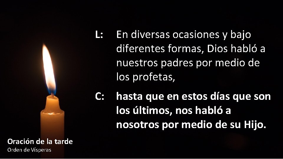 L: En diversas ocasiones y bajo diferentes formas, Dios habló a nuestros padres por