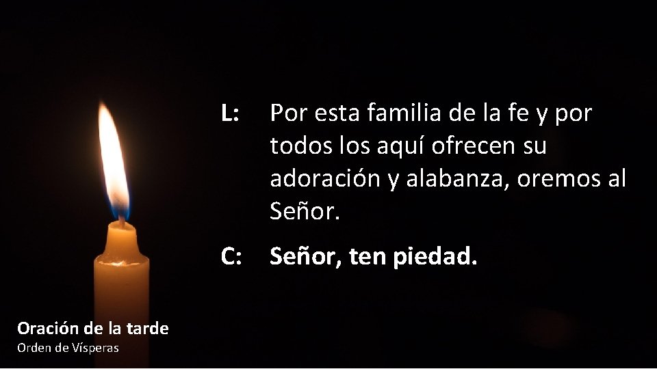 L: Por esta familia de la fe y por todos los aquí ofrecen su