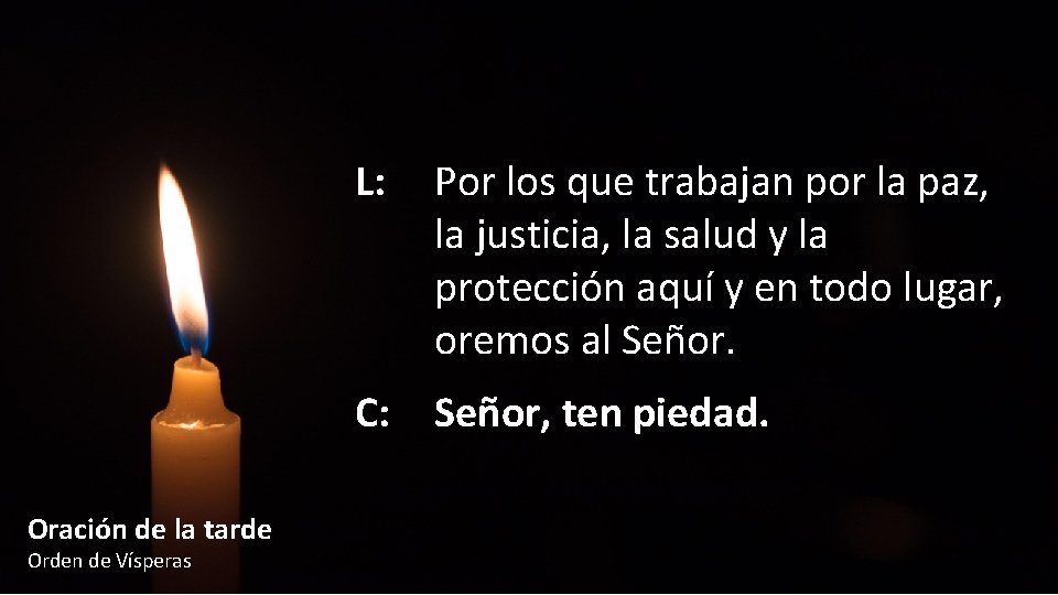 L: Por los que trabajan por la paz, la justicia, la salud y la