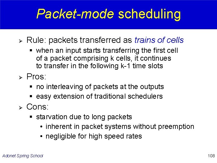 Packet-mode scheduling Ø Rule: packets transferred as trains of cells § when an input