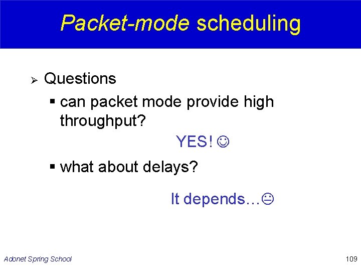 Packet-mode scheduling Ø Questions § can packet mode provide high throughput? YES! § what