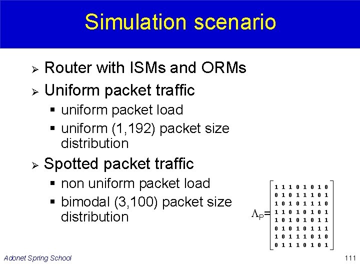 Simulation scenario Ø Ø Router with ISMs and ORMs Uniform packet traffic § uniform