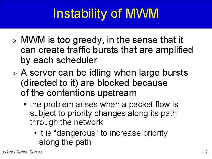 Instability of MWM Ø Ø MWM is too greedy, in the sense that it