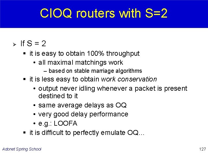 CIOQ routers with S=2 Ø If S = 2 § it is easy to