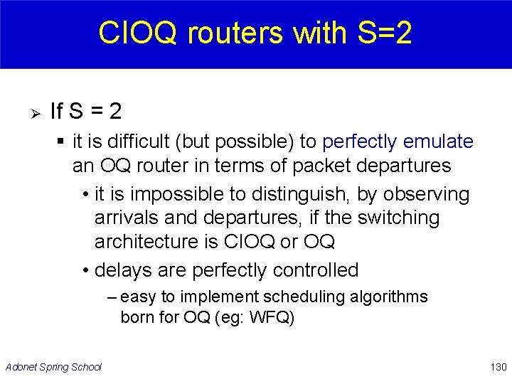 CIOQ routers with S=2 Ø If S = 2 § it is difficult (but