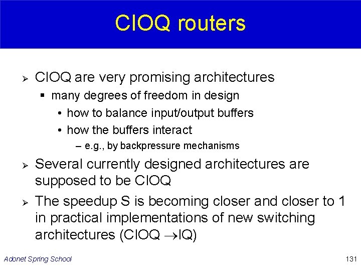 CIOQ routers Ø CIOQ are very promising architectures § many degrees of freedom in