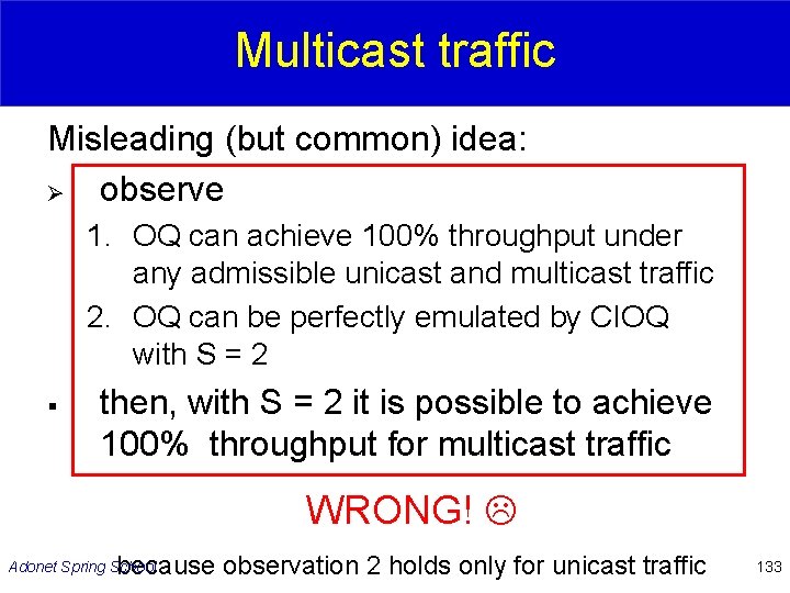 Multicast traffic Misleading (but common) idea: Ø observe 1. OQ can achieve 100% throughput