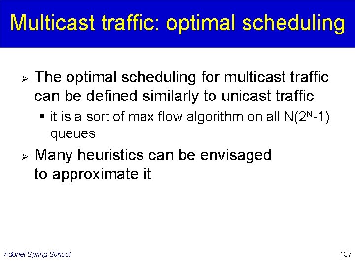 Multicast traffic: optimal scheduling Ø The optimal scheduling for multicast traffic can be defined