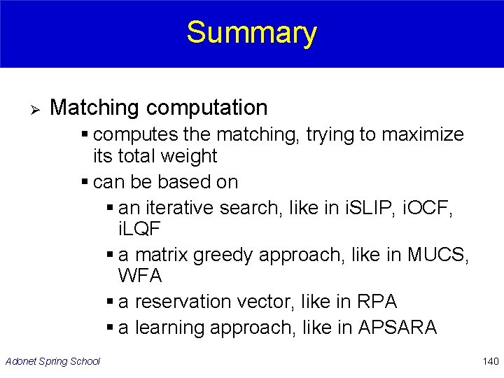 Summary Ø Matching computation § computes the matching, trying to maximize its total weight
