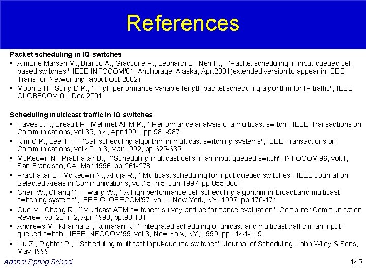 References Packet scheduling in IQ switches § Ajmone Marsan M. , Bianco A. ,
