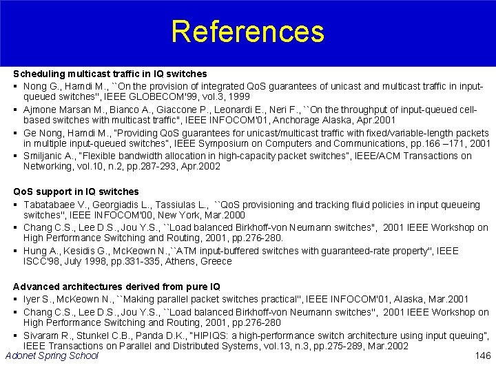 References Scheduling multicast traffic in IQ switches § Nong G. , Hamdi M. ,