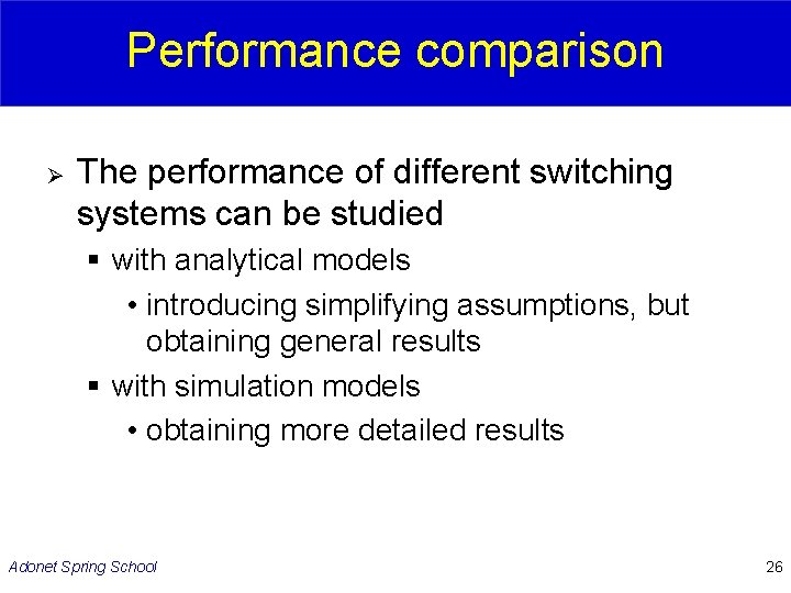 Performance comparison Ø The performance of different switching systems can be studied § with