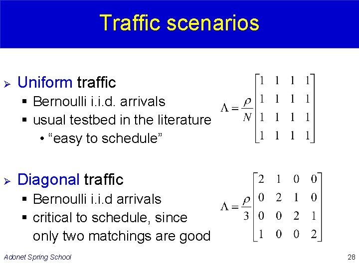 Traffic scenarios Ø Uniform traffic § Bernoulli i. i. d. arrivals § usual testbed