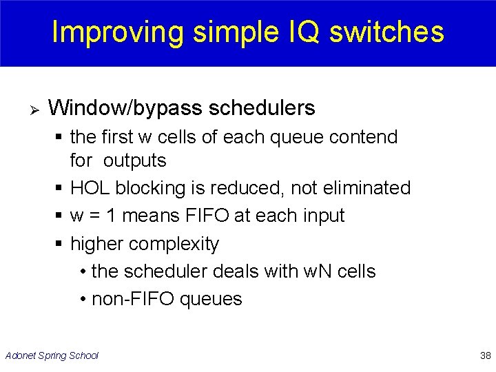 Improving simple IQ switches Ø Window/bypass schedulers § the first w cells of each