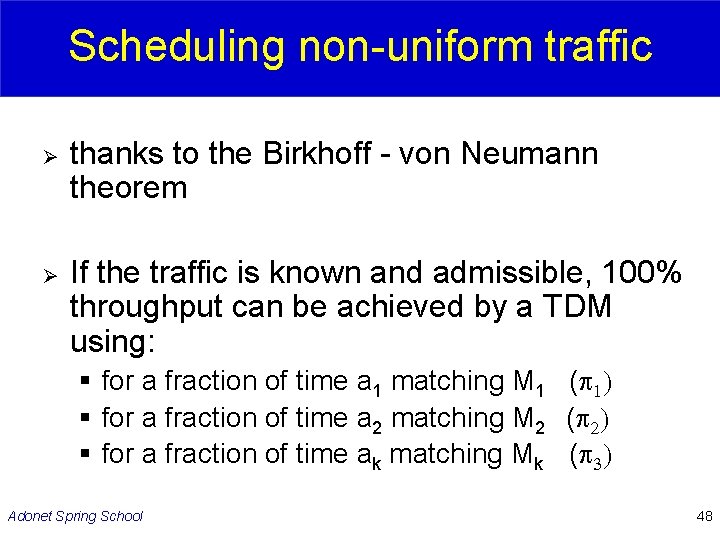 Scheduling non-uniform traffic Ø Ø thanks to the Birkhoff - von Neumann theorem If