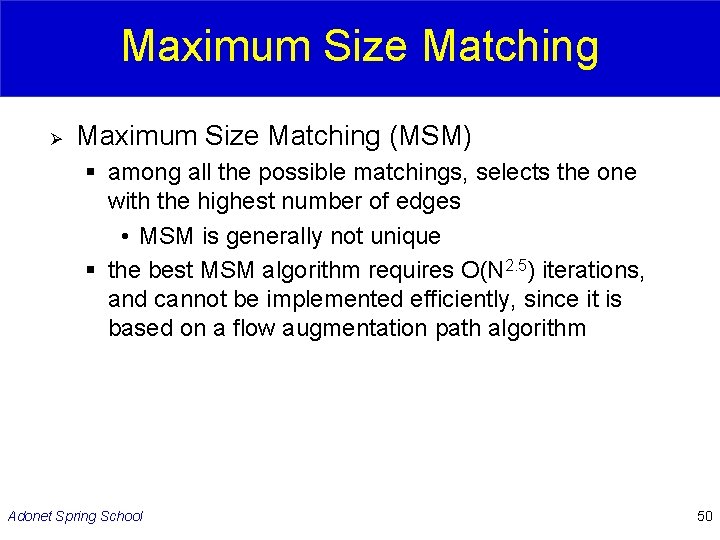 Maximum Size Matching Ø Maximum Size Matching (MSM) § among all the possible matchings,