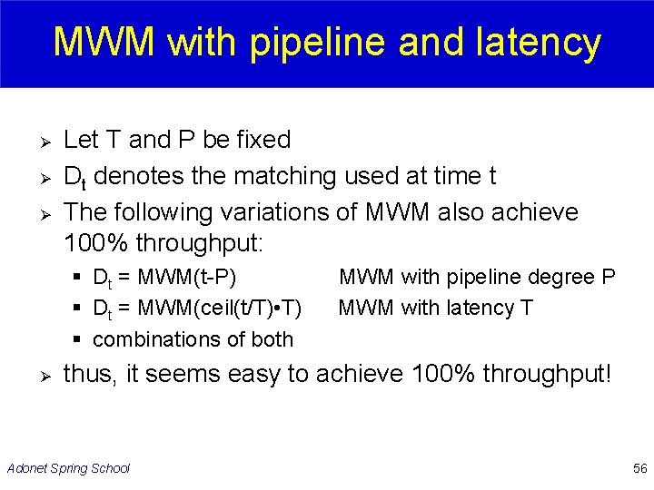 MWM with pipeline and latency Ø Ø Ø Let T and P be fixed