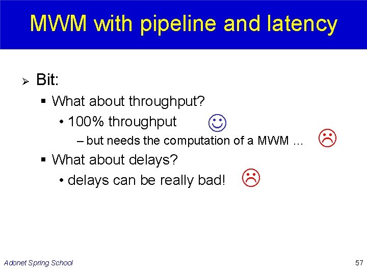 MWM with pipeline and latency Ø Bit: § What about throughput? • 100% throughput