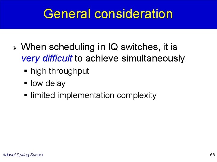 General consideration Ø When scheduling in IQ switches, it is very difficult to achieve