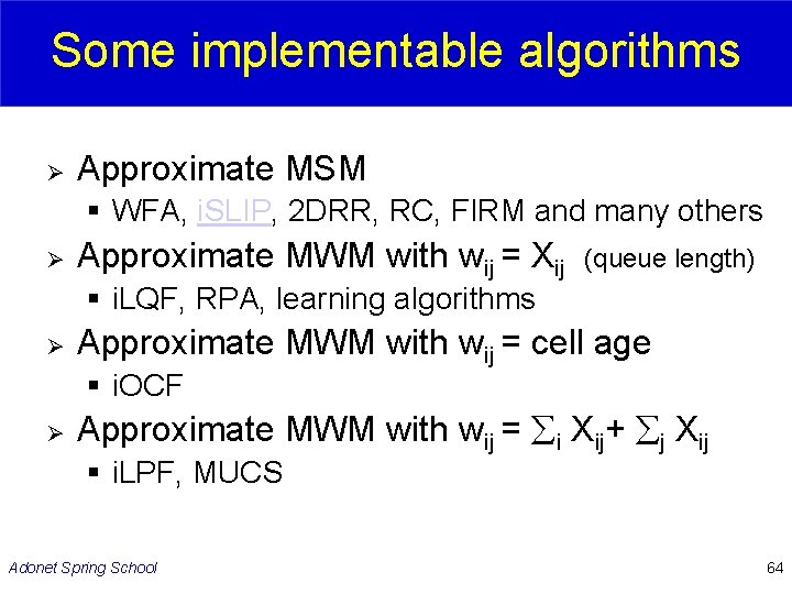 Some implementable algorithms Ø Approximate MSM § WFA, i. SLIP, 2 DRR, RC, FIRM