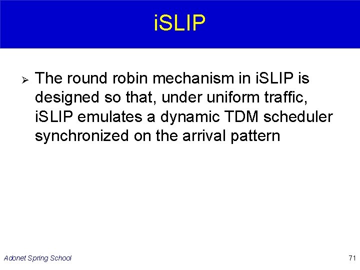 i. SLIP Ø The round robin mechanism in i. SLIP is designed so that,