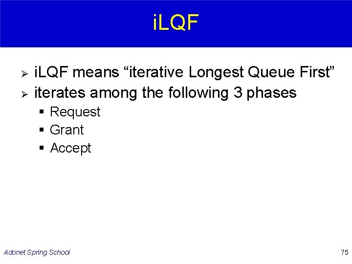 i. LQF Ø Ø i. LQF means “iterative Longest Queue First” iterates among the