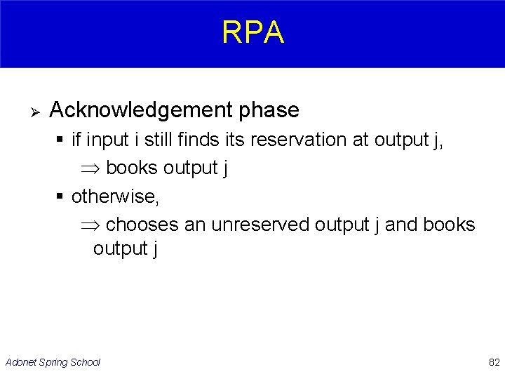 RPA Ø Acknowledgement phase § if input i still finds its reservation at output