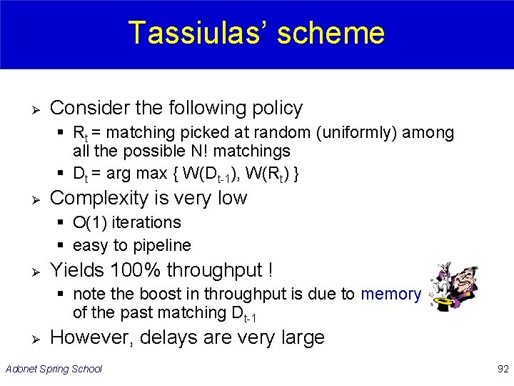 Tassiulas’ scheme Ø Consider the following policy § Rt = matching picked at random