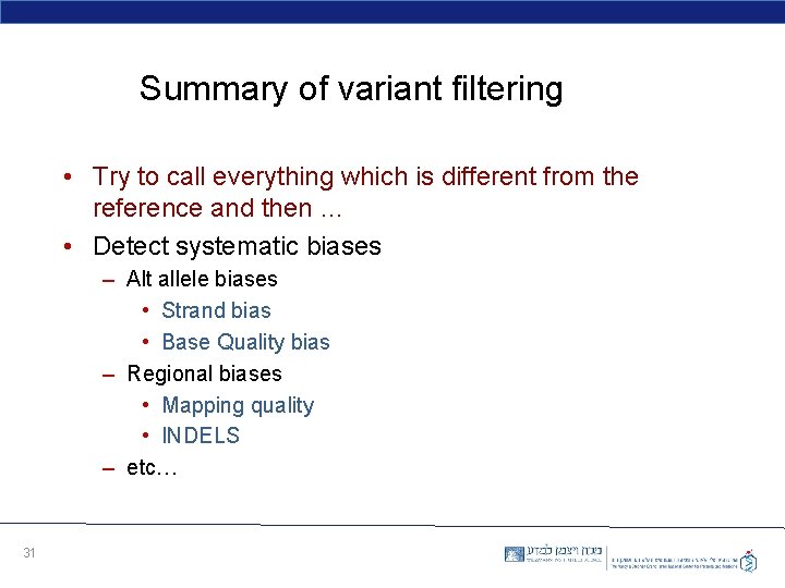 Summary of variant filtering • Try to call everything which is different from the
