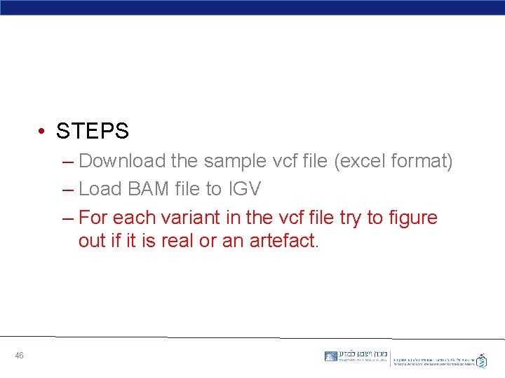  • STEPS – Download the sample vcf file (excel format) – Load BAM