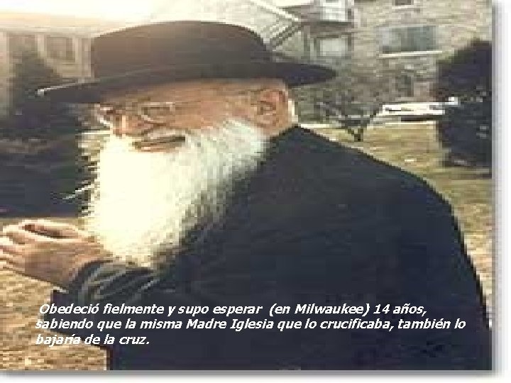 Obedeció fielmente y supo esperar (en Milwaukee) 14 años, sabiendo que la misma Obedeció fielmente y supo esperar (en Milwaukee) 14 años, sabiendo que la misma
