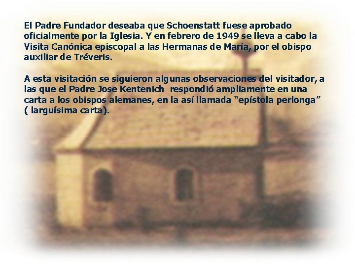 El Padre Fundador deseaba que Schoenstatt fuese aprobado oficialmente por la Iglesia. Y en El Padre Fundador deseaba que Schoenstatt fuese aprobado oficialmente por la Iglesia. Y en