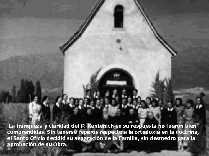 La franqueza y claridad del P. Kentenich en su respuesta no fueron bien La franqueza y claridad del P. Kentenich en su respuesta no fueron bien