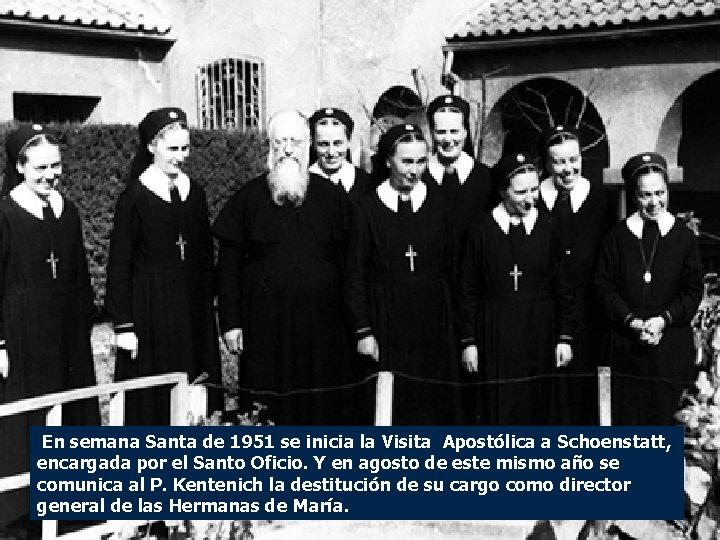 En semana Santa de 1951 se inicia la Visita Apostólica a Schoenstatt, encargada En semana Santa de 1951 se inicia la Visita Apostólica a Schoenstatt, encargada