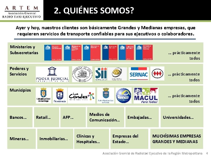 2. QUIÉNES SOMOS? Ayer y hoy, nuestros clientes son básicamente Grandes y Medianas empresas,