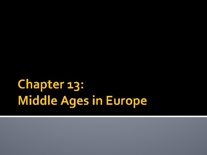 Chapter 13: Middle Ages in Europe 