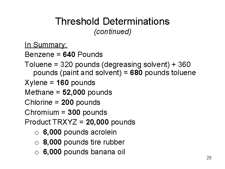 Threshold Determinations (continued) In Summary: Benzene = 640 Pounds Toluene = 320 pounds (degreasing Threshold Determinations (continued) In Summary: Benzene = 640 Pounds Toluene = 320 pounds (degreasing