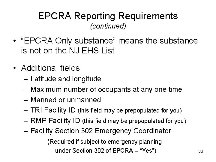 EPCRA Reporting Requirements (continued) • “EPCRA Only substance” means the substance is not on
