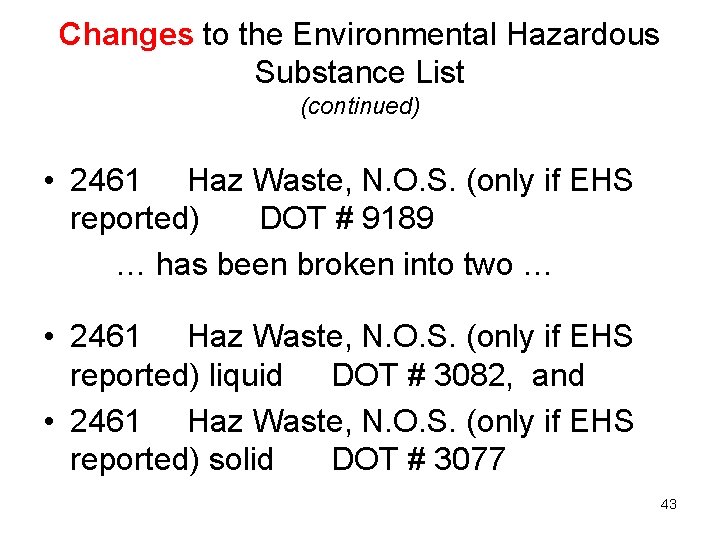 Changes to the Environmental Hazardous Substance List (continued) • 2461 Haz Waste, N. O. Changes to the Environmental Hazardous Substance List (continued) • 2461 Haz Waste, N. O.
