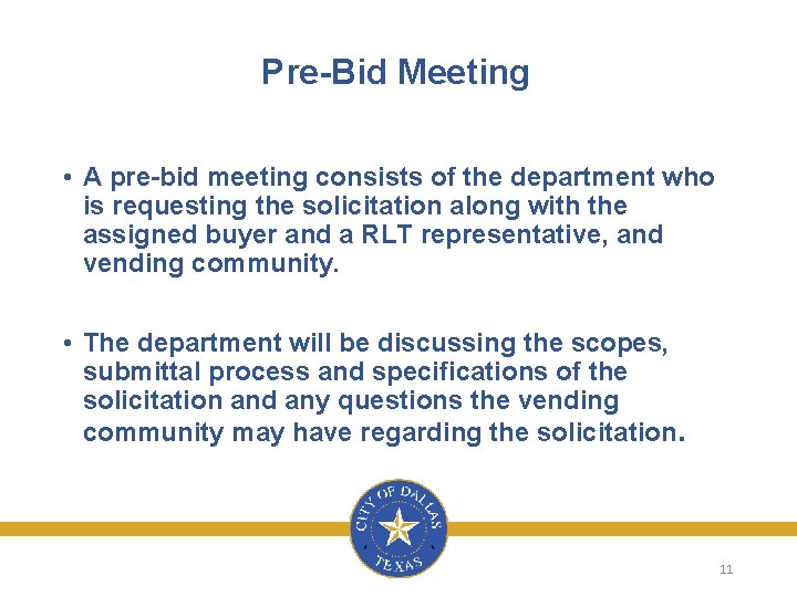 Pre-Bid Meeting • A pre-bid meeting consists of the department who is requesting the