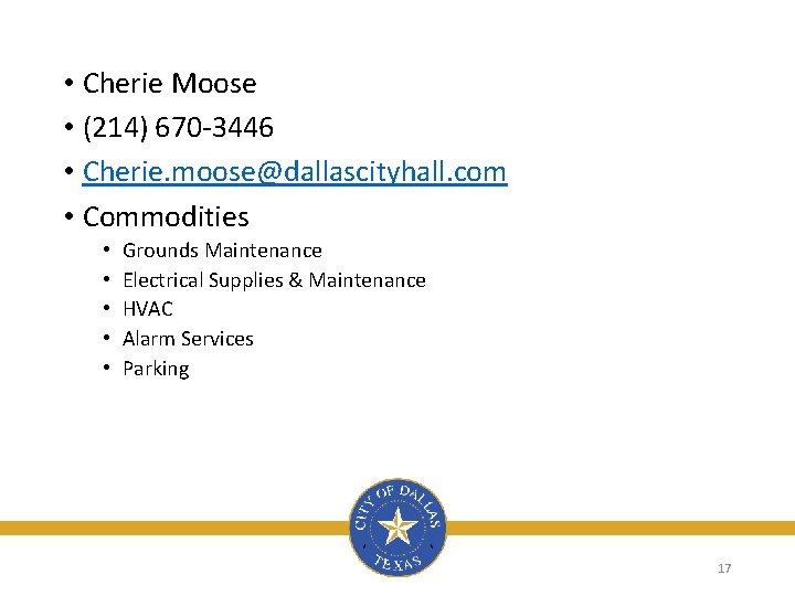  • Cherie Moose • (214) 670 -3446 • Cherie. moose@dallascityhall. com • Commodities