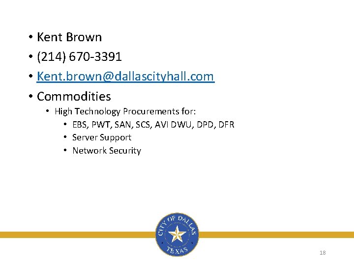  • Kent Brown • (214) 670 -3391 • Kent. brown@dallascityhall. com • Commodities