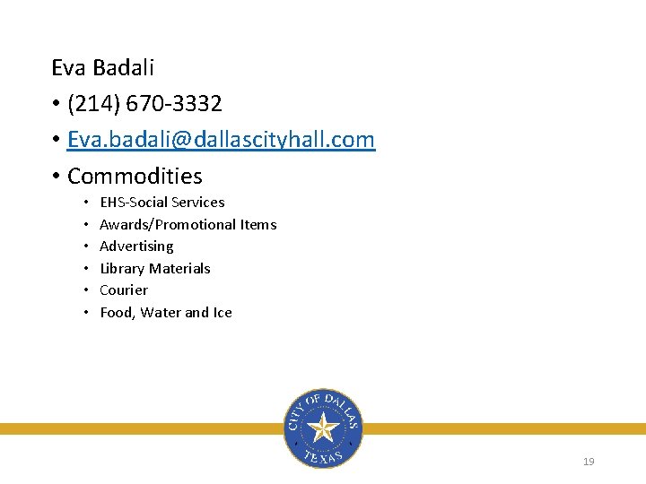 Eva Badali • (214) 670 -3332 • Eva. badali@dallascityhall. com • Commodities • •